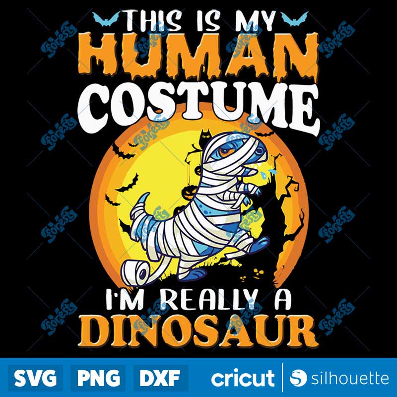 This Is My Human Costume Im
Really A Dinosaur Halloween SVG