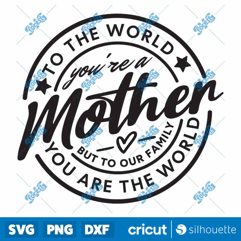 To the World You Are A Mother
  SVG