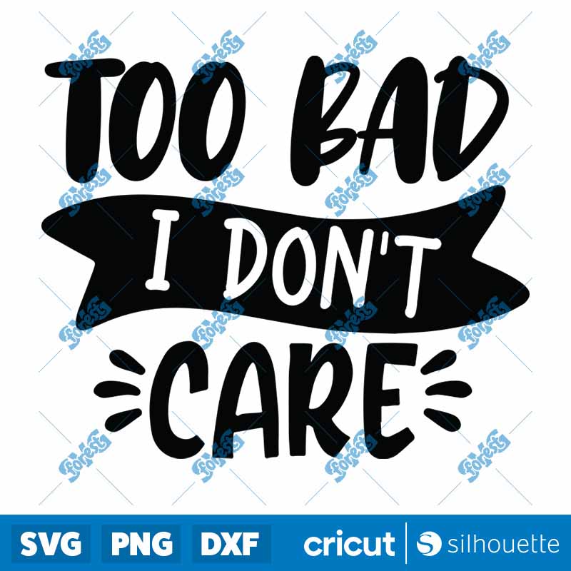 Too Bad I Don't Care SVG