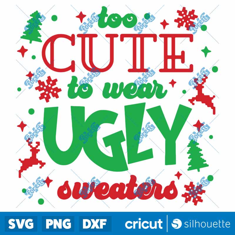 Too Cute to Wear Ugly Sweater
SVG