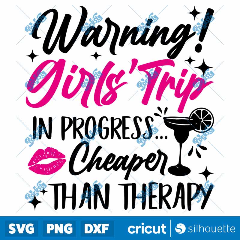 Warning Girl?s Trip in
  Progress Cheaper Than Therapy SVG