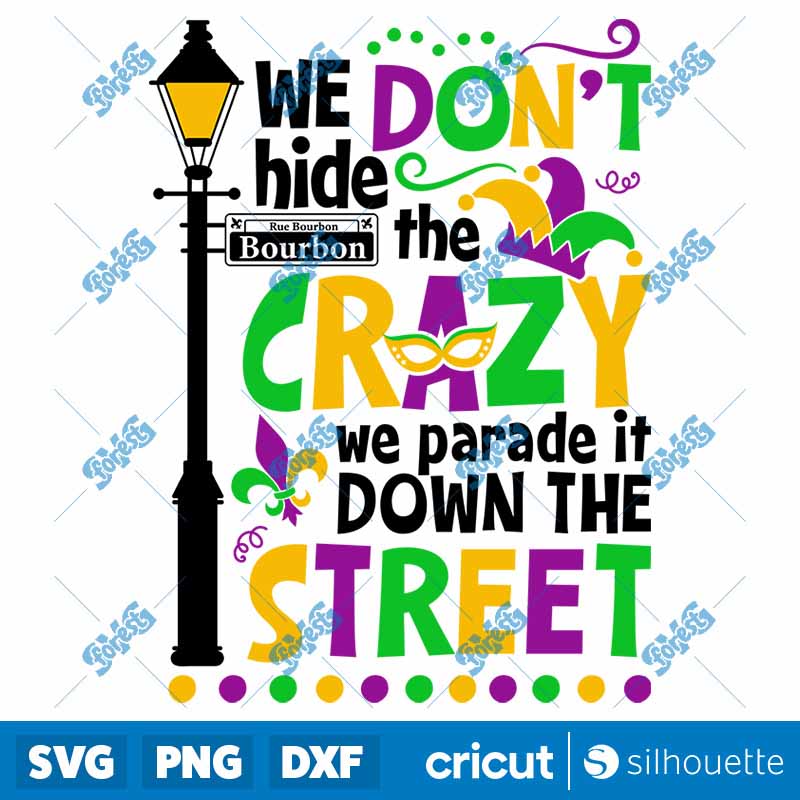 We Don't Hide The Crazy We
  Parade It Down The Street SVG