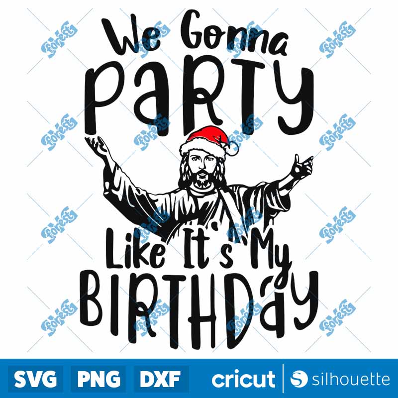 We Gonna Party Like Its My
Birthday SVG