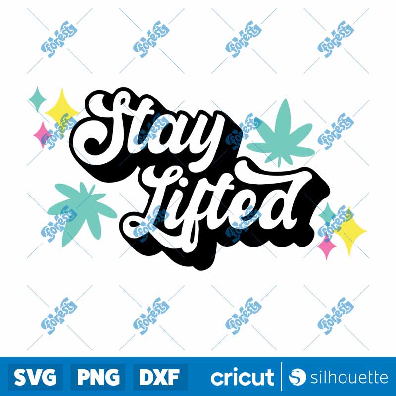 Weed Stay Lifted SVG