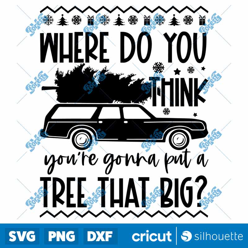 Where Do You Think Youre Gonna
Put A Tree That Big Bend Over And Ill Show You SVG