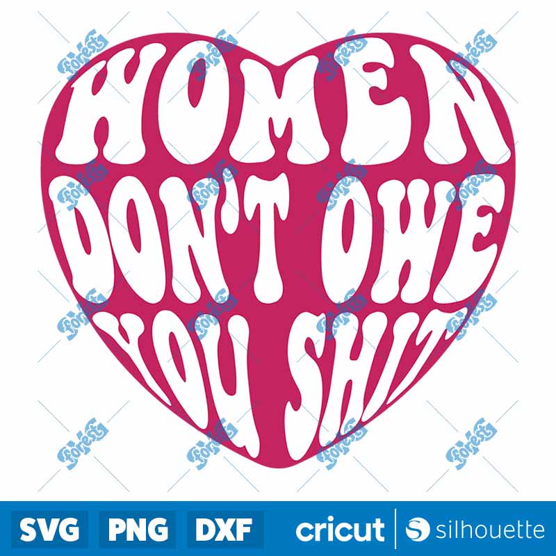 Women Don?t Owe You Shit SVG