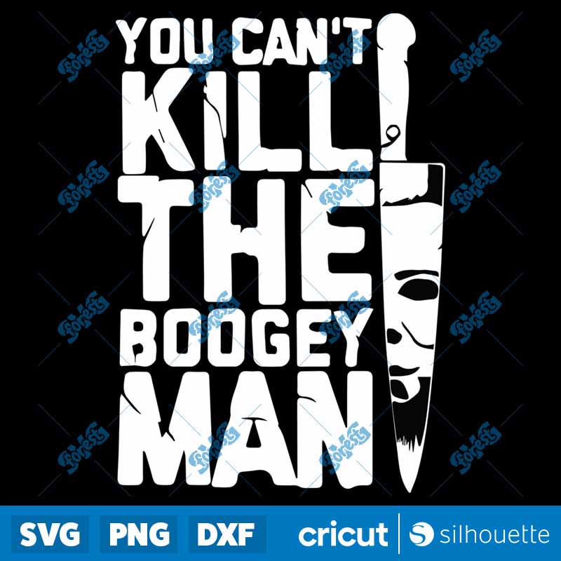 You Can't Kill The Boogeyman
Halloween SVG