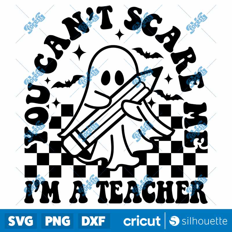 You Can't Scare Me Im a
  Teacher SVG