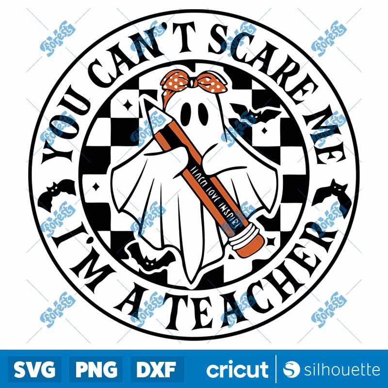 You Can't Scare Me I'm A
Teacher SVG-PNG