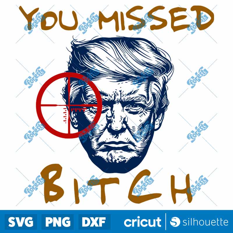 You Missed Bitch Fight Donald
Trump SVG