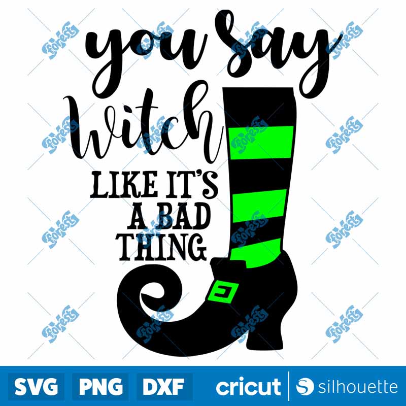 You Say Witch Like Its A Dad
  Thing Halloween Halloween SVG