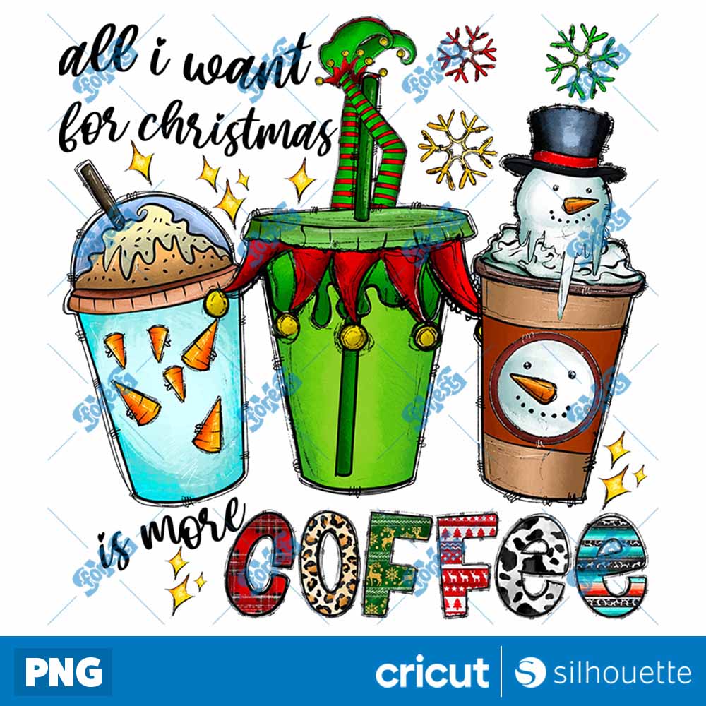 All I Want For Christmas Is
  More Coffee PNG