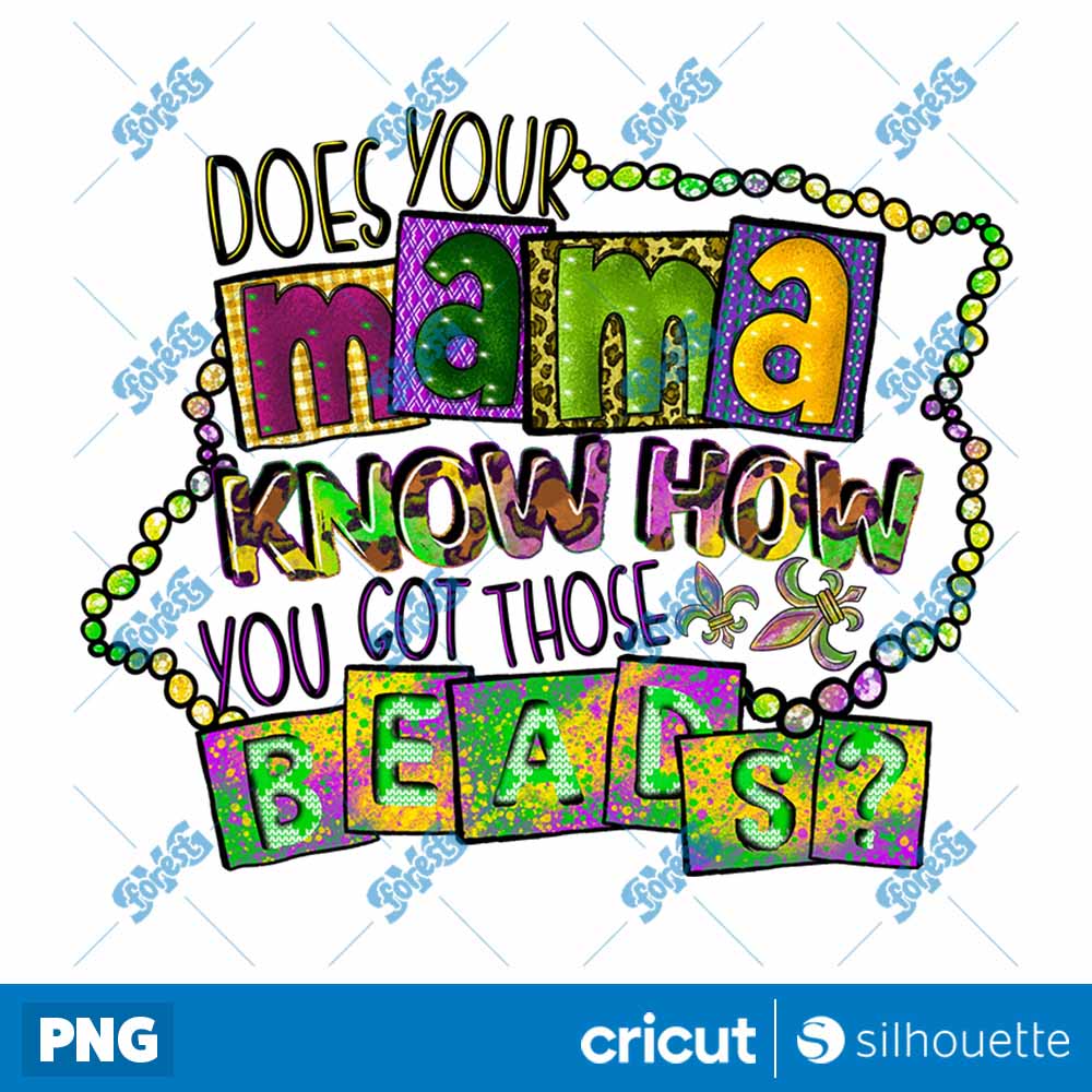 Does Your Mama Know How You
  Got Those Beads PNG