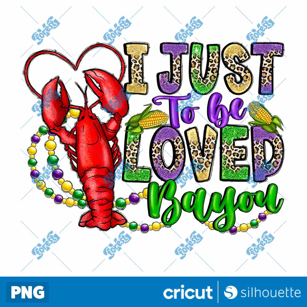 I Just To Be Loved Bayou PNG